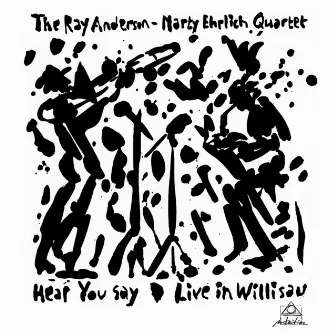 Hear You Say (Live) by Ray Anderson - Marty Ehrlich Quartet