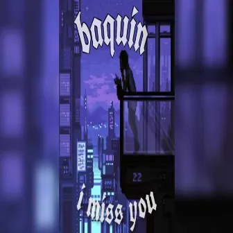 I Miss You by BAQUIN