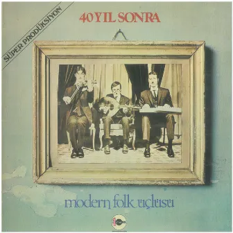 40 Yıl Sonra by Modern Folk Üçlüsü