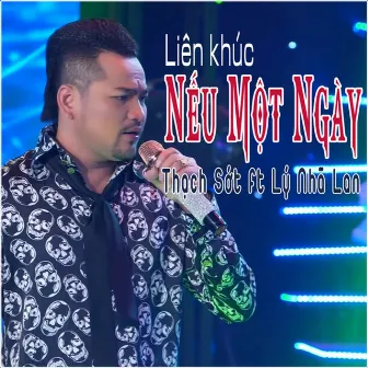 Liên Khúc Nếu Một Ngày by Thạch Sớt