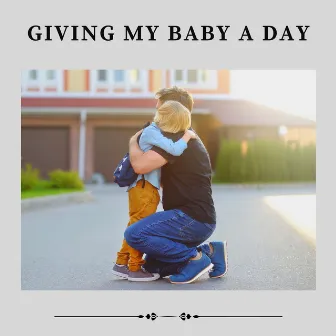 Giving My Baby a Day by Unknown Artist