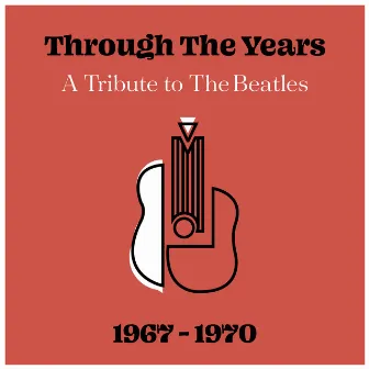 Through The Years: A Tribute to The Beatles 1967 - 1970 by The New Merseysiders