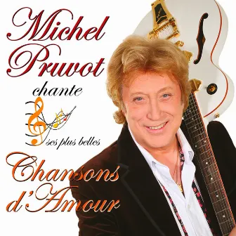 Michel Pruvot chante ses plus belles chansons d'amour by Michel Pruvot