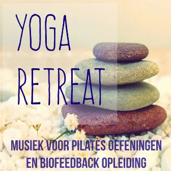 Yoga Retreat - Chillout Lounge Meditatie Instrumental Musiek voor Pilates Oefeningen en Biofeedback Opleiding by Unknown Artist