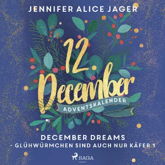 December Dreams - Glühwürmchen sind auch nur Käfer 1 by Jennifer Alice Jager