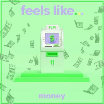 Feels Like... Money by Feels Like...