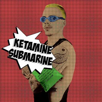 Ketamine Submarine by Aidin Caye