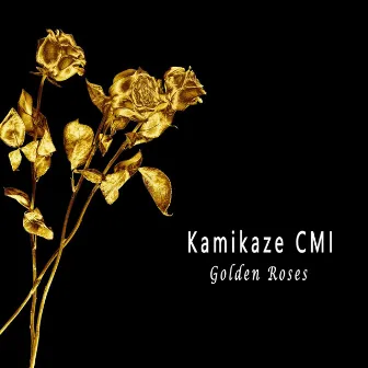 Golden Roses by Kamikaze CMI