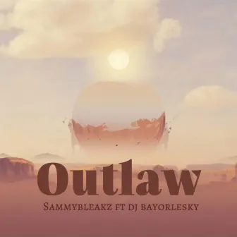 Outlaw by Sammy bleakz