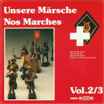 Unsere Märsche: Vol. 2/3 by Rekrutenspiele Schweizer Militärmusik