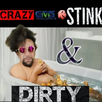 Stink & Dirty by GMS PRODUCTIONS