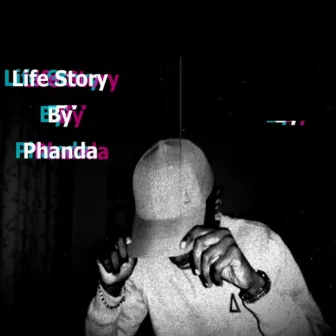 Life story by Phanda