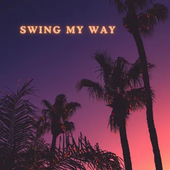 Swing My Way by Aaron Kayy