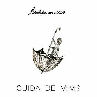 Cuida de Mim? by libélula em verso