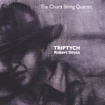 Triptych - Robert Sirota by Chiara String Quartet