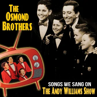 Songs We Sang On the Andy Williams Show by The Osmond Brothers