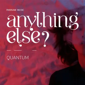 Quantum by Anything Else?