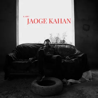 Jaoge Kahan by K-SHEV