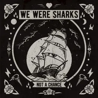 Not A Chance (Deluxe Edition) by We Were Sharks