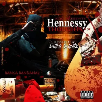 Hennessey Thoughts by Banga Bandanaz