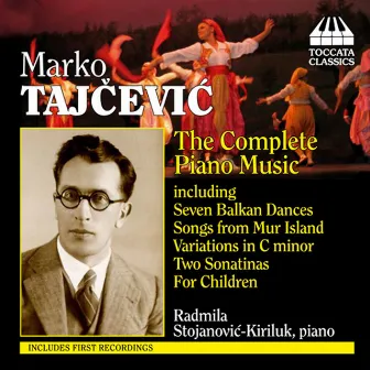 Tacjevic, M.: Piano Music (Complete) by Marko Tajcevic