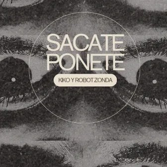 Sacate Ponete by KIKO