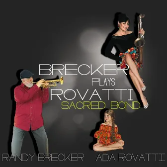 SACRED BOND - BRECKER PLAYS ROVATTI by Ada Rovatti