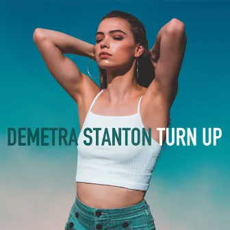 Turn Up by Demetra Stanton