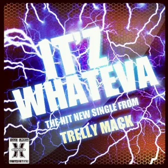 It'z Whateva by Trelly Mack