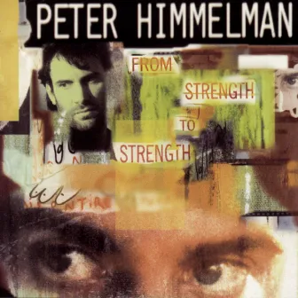 From Strength To Strength by Peter Himmelman