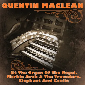 Quentin MacLean At The Organ Of The Regal, Marble Arch & The Trocadero, Elephant And Castle by Quentin Maclean