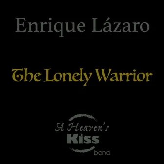 The Lonely Warrior by Enrique Lázaro's A Heaven's Kiss Band