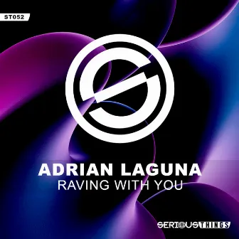 Raving With You by Adrian Laguna