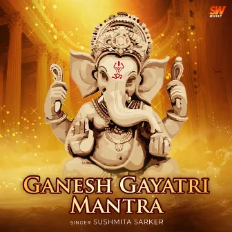 Ganesh Gayatri Mantra by Sushmita Sarker