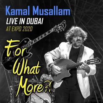 For What More?! (Live) by Kamal Musallam