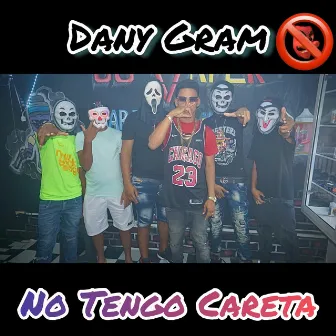 No Tengo Careta by Dany Gram