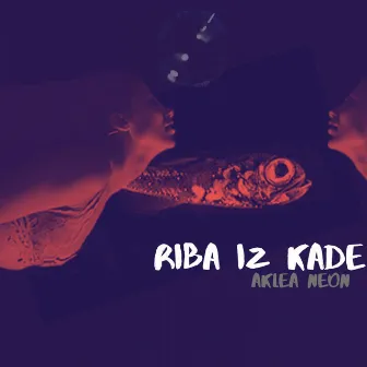 Riba iz kade by Aklea Neon