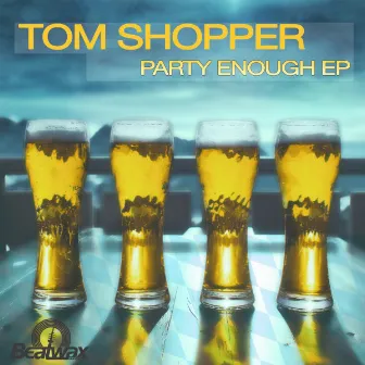 Party Enough by Tom Shopper