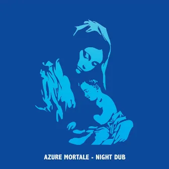 Night Dub by Azure Mortal