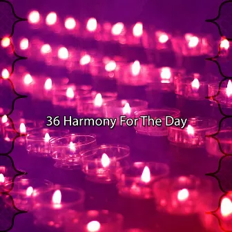 36 Harmony For The Day by Zen Mechanics