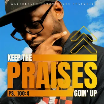 Keep The Praises Goin' Up by K'nek