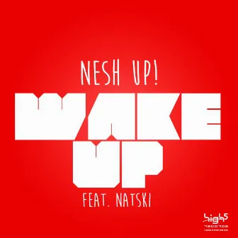 Wake Up by Nesh Up!