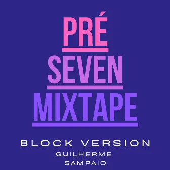 Pré Mixtape (Seven) Version Blocks by gsampaio777