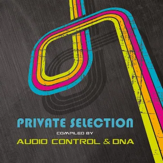 Private Selection - Compiled By Audio Control & DNA by DNA