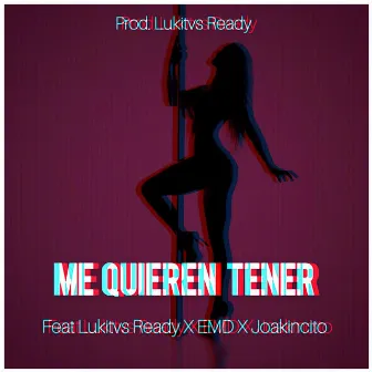 Me Quieren Tener (Original) by Lukitvs Ready