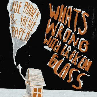 What's Wrong with Broken Glass by Jackie Paper & Lonely Joe Parker