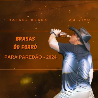 Brasas do Forró para Paredão 2024 (Ao Vivo) by Rafael Bessa