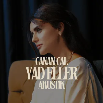 Yad Eller Aldı Beni (Akustik) by Canan Çal