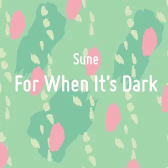 For When It's Dark by Sune