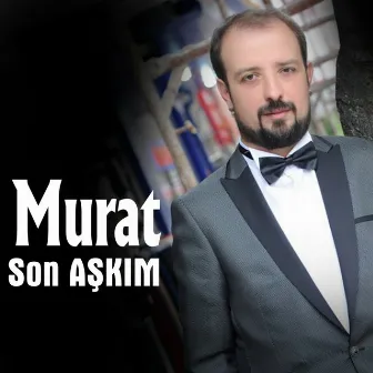 Son Aşkım by Murat